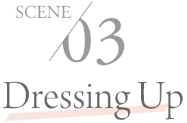 SCENE03 Dressing Up