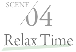 SCENE04 Relax Time